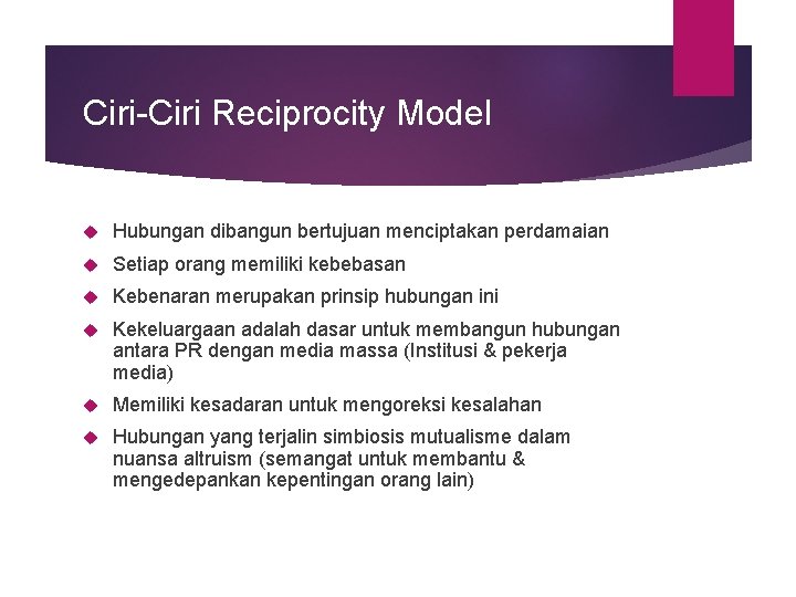 Ciri-Ciri Reciprocity Model Hubungan dibangun bertujuan menciptakan perdamaian Setiap orang memiliki kebebasan Kebenaran merupakan