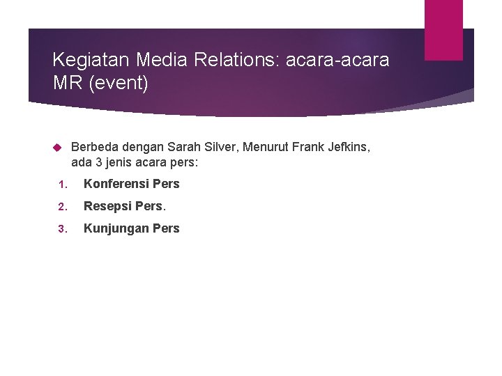 Kegiatan Media Relations: acara-acara MR (event) Berbeda dengan Sarah Silver, Menurut Frank Jefkins, ada