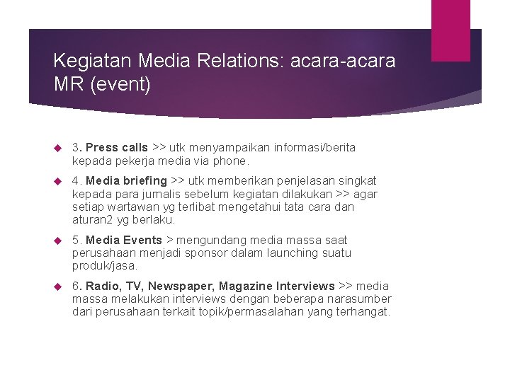 Kegiatan Media Relations: acara-acara MR (event) 3. Press calls >> utk menyampaikan informasi/berita kepada