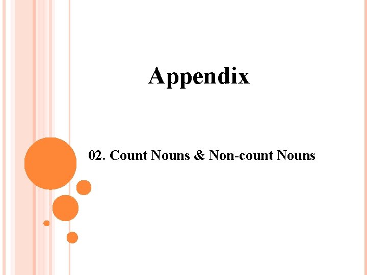 Appendix 02. Count Nouns & Non-count Nouns 