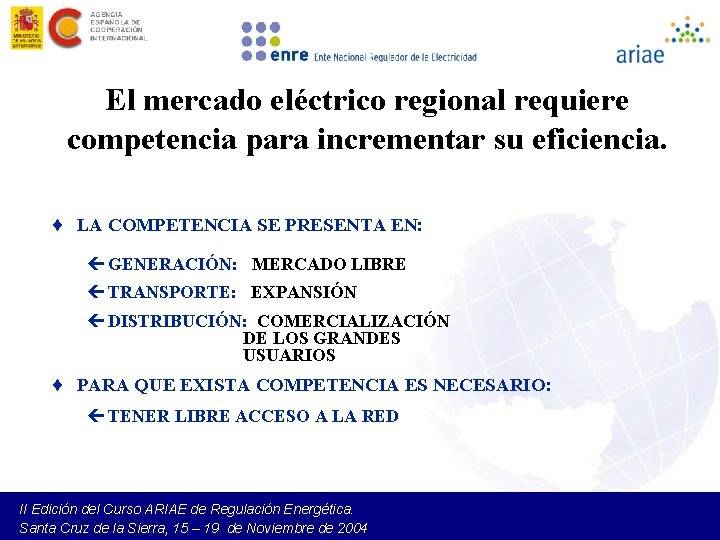 El mercado eléctrico regional requiere competencia para incrementar su eficiencia. ¨ LA COMPETENCIA SE