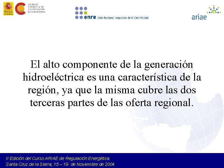 El alto componente de la generación hidroeléctrica es una característica de la región, ya