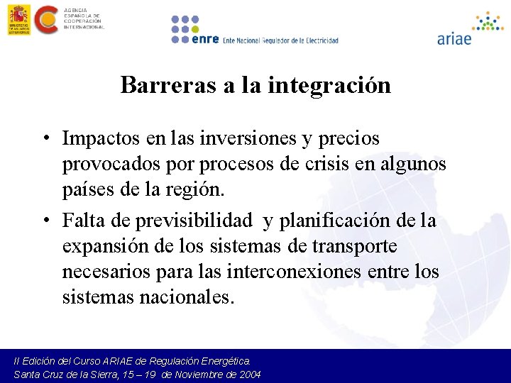 Barreras a la integración • Impactos en las inversiones y precios provocados por procesos