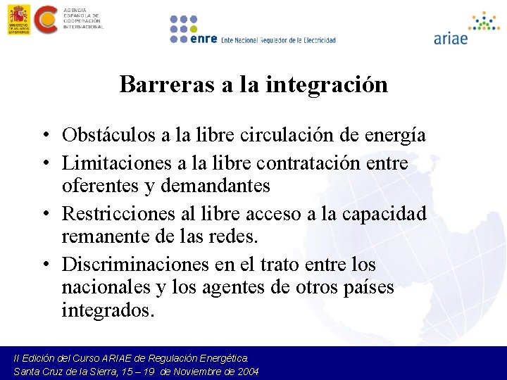 Barreras a la integración • Obstáculos a la libre circulación de energía • Limitaciones