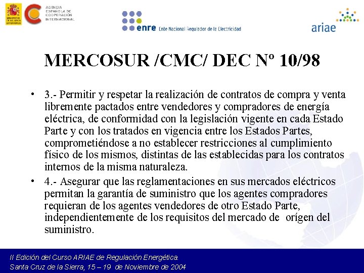 MERCOSUR /CMC/ DEC Nº 10/98 • 3. - Permitir y respetar la realización de