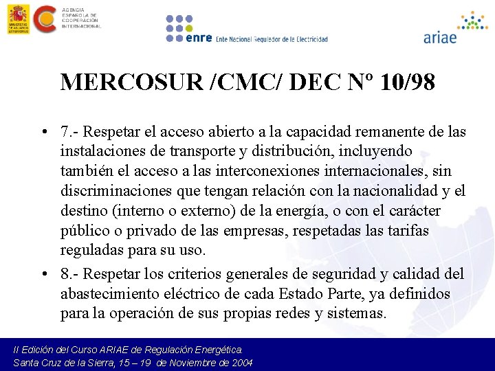 MERCOSUR /CMC/ DEC Nº 10/98 • 7. - Respetar el acceso abierto a la