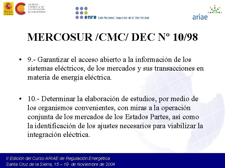 MERCOSUR /CMC/ DEC Nº 10/98 • 9. - Garantizar el acceso abierto a la