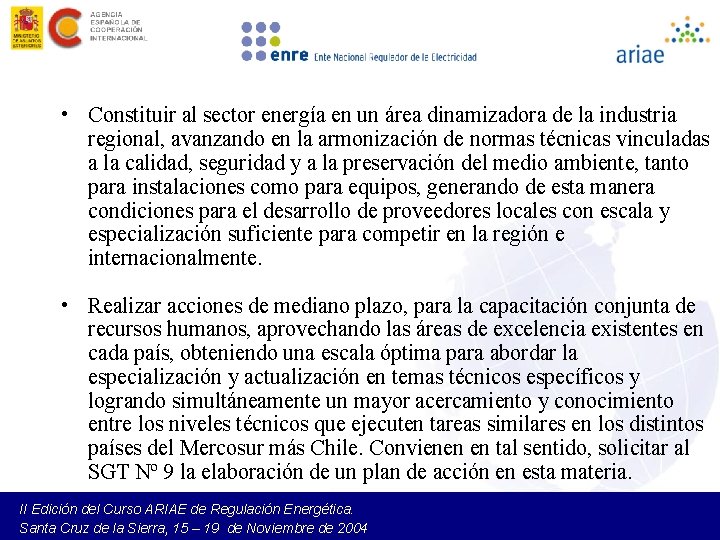  • Constituir al sector energía en un área dinamizadora de la industria regional,