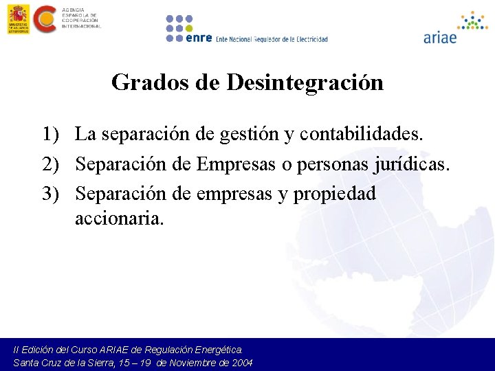 Grados de Desintegración 1) La separación de gestión y contabilidades. 2) Separación de Empresas