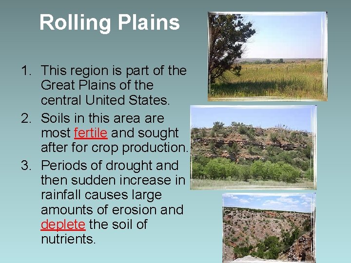 Rolling Plains 1. This region is part of the Great Plains of the central
