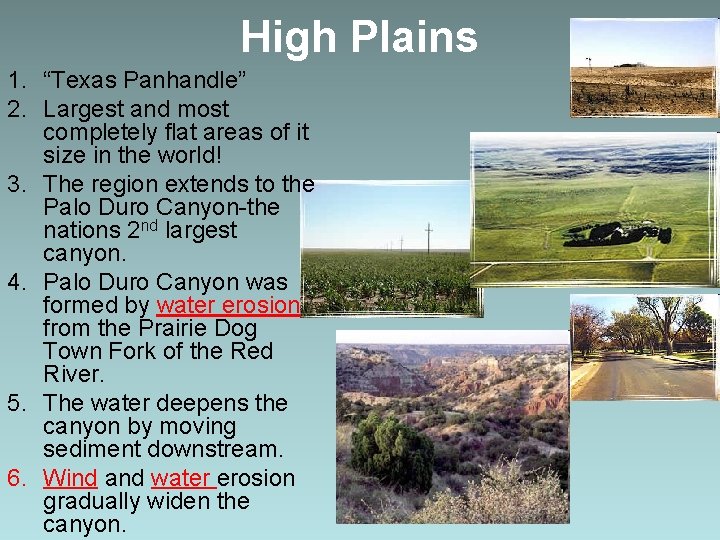 High Plains 1. “Texas Panhandle” 2. Largest and most completely flat areas of it