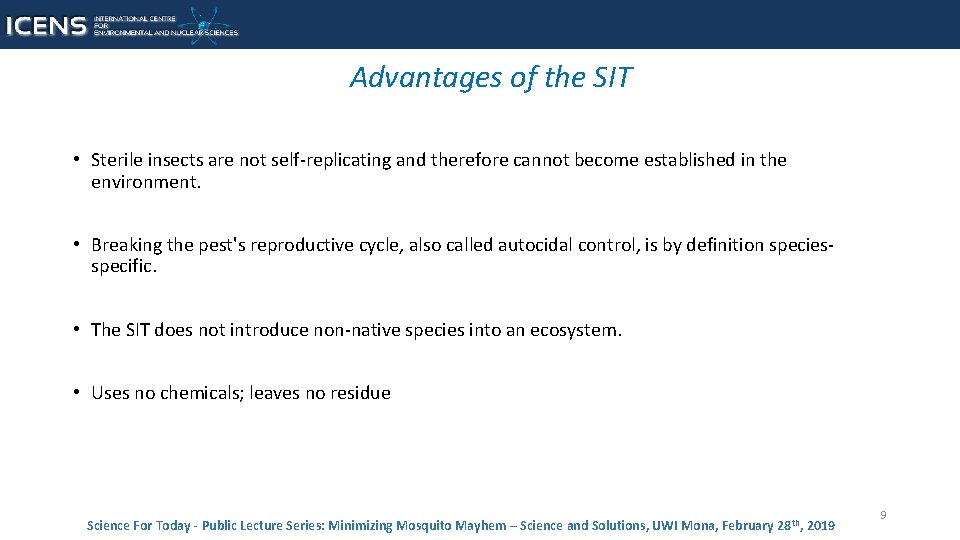 Advantages of the SIT • Sterile insects are not self-replicating and therefore cannot become
