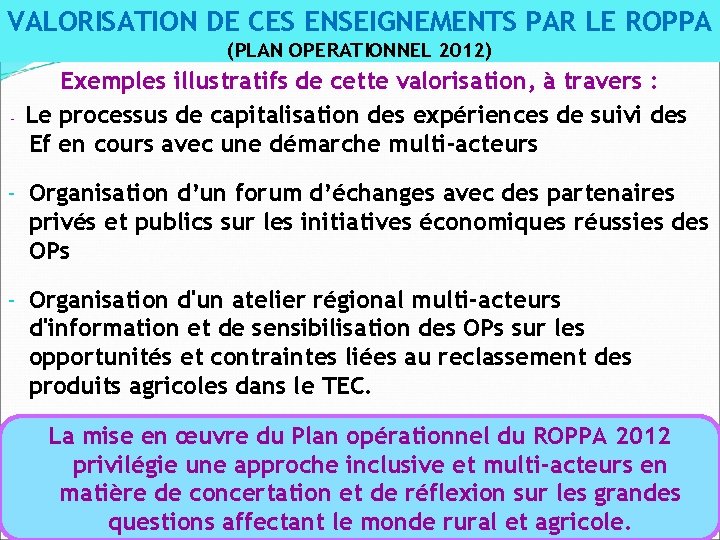 VALORISATION DE CES ENSEIGNEMENTS PAR LE ROPPA (PLAN OPERATIONNEL 2012) - Exemples illustratifs de
