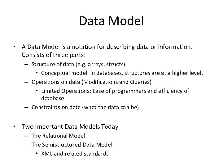 Data Model • A Data Model is a notation for describing data or information.