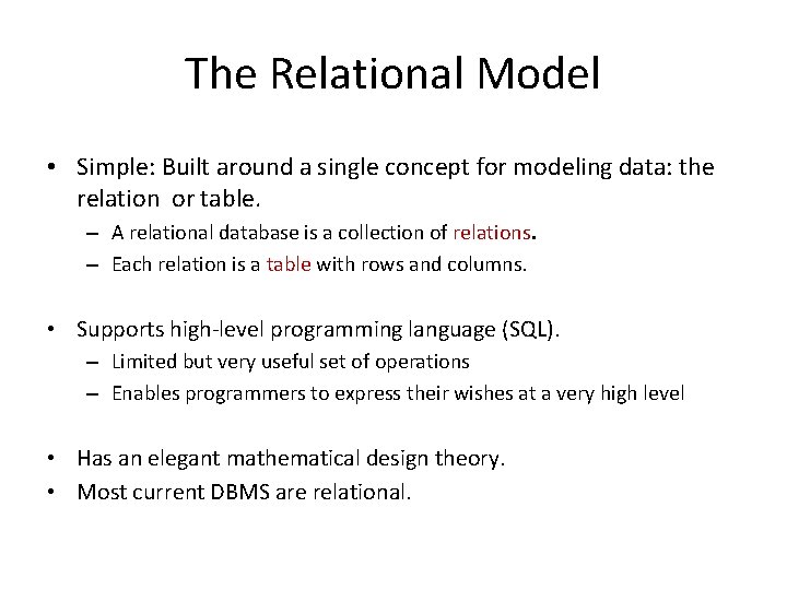 The Relational Model • Simple: Built around a single concept for modeling data: the