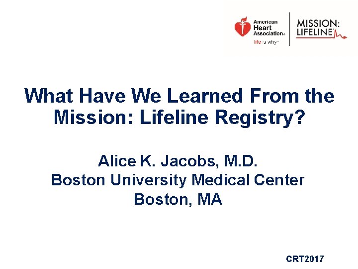 What Have We Learned From the Mission: Lifeline Registry? Alice K. Jacobs, M. D.