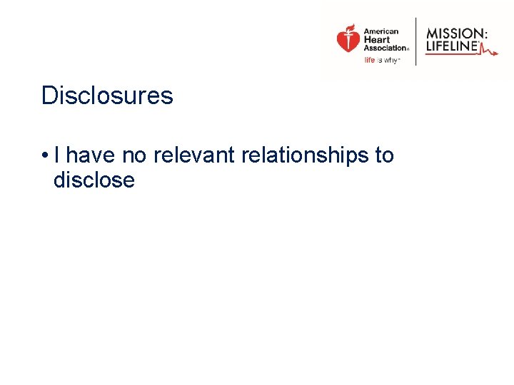 Disclosures • I have no relevant relationships to disclose 