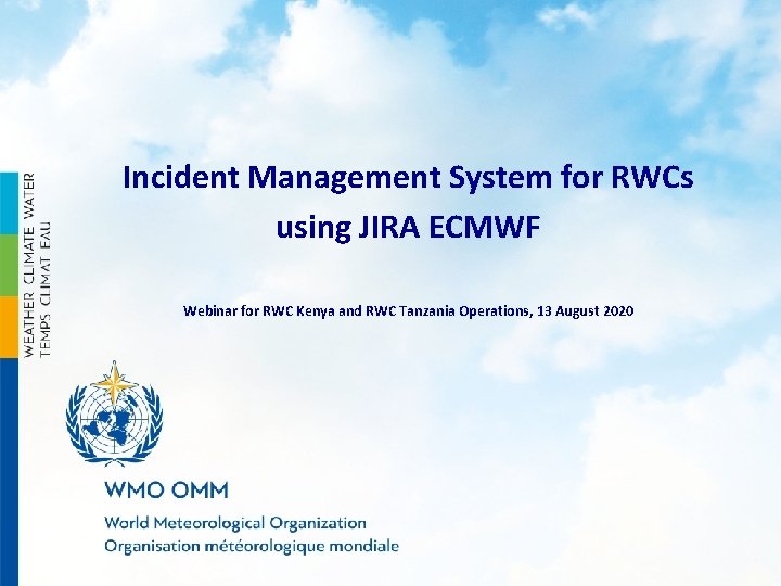 Incident Management System for RWCs using JIRA ECMWF Webinar for RWC Kenya and RWC