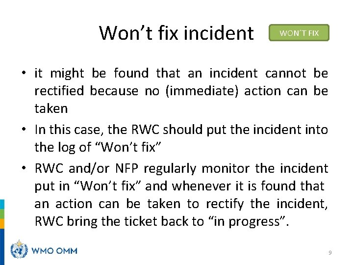 Won’t fix incident WON´T FIX • it might be found that an incident cannot