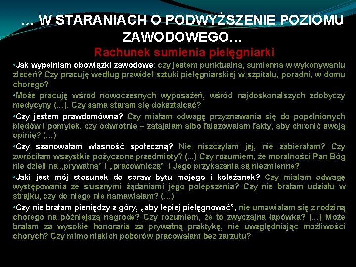 … W STARANIACH O PODWYŻSZENIE POZIOMU ZAWODOWEGO… Rachunek sumienia pielęgniarki • Jak wypełniam obowiązki