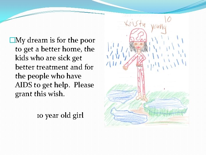 �My dream is for the poor to get a better home, the kids who