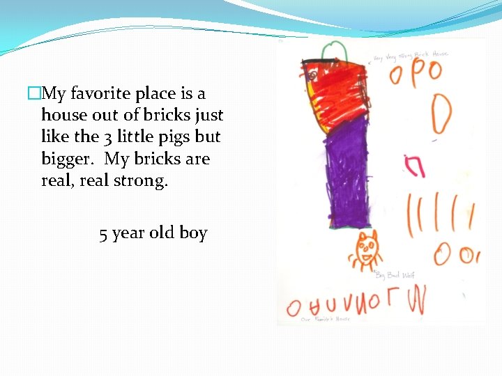 �My favorite place is a house out of bricks just like the 3 little