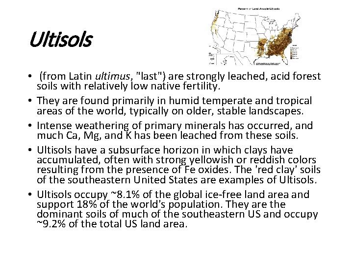 Ultisols • (from Latin ultimus, "last") are strongly leached, acid forest soils with relatively