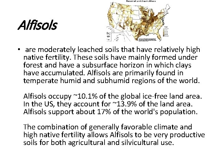 Alfisols • are moderately leached soils that have relatively high native fertility. These soils