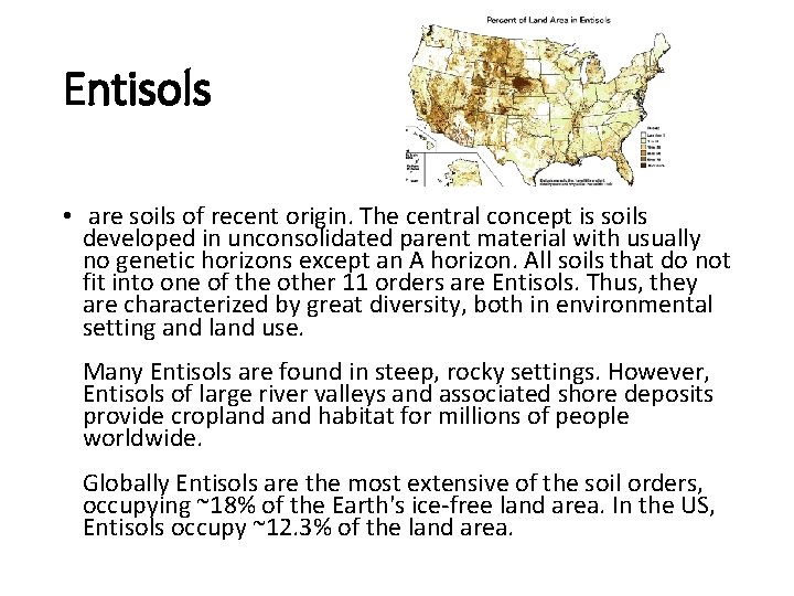 Entisols • are soils of recent origin. The central concept is soils developed in