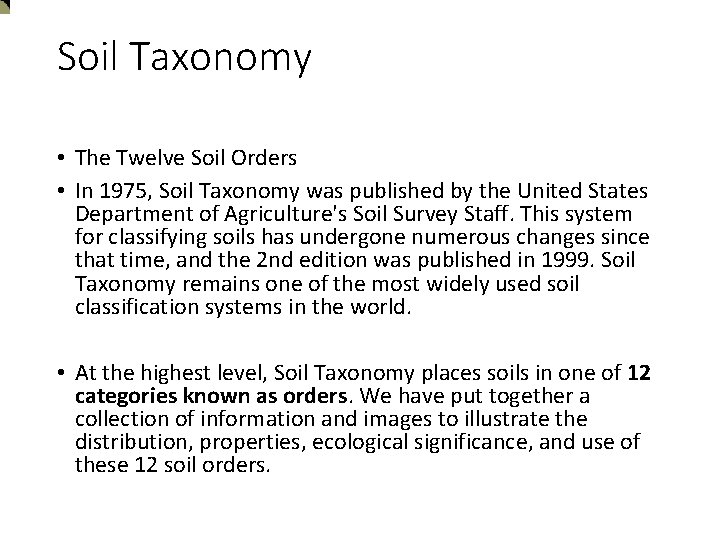 Soil Taxonomy • The Twelve Soil Orders • In 1975, Soil Taxonomy was published