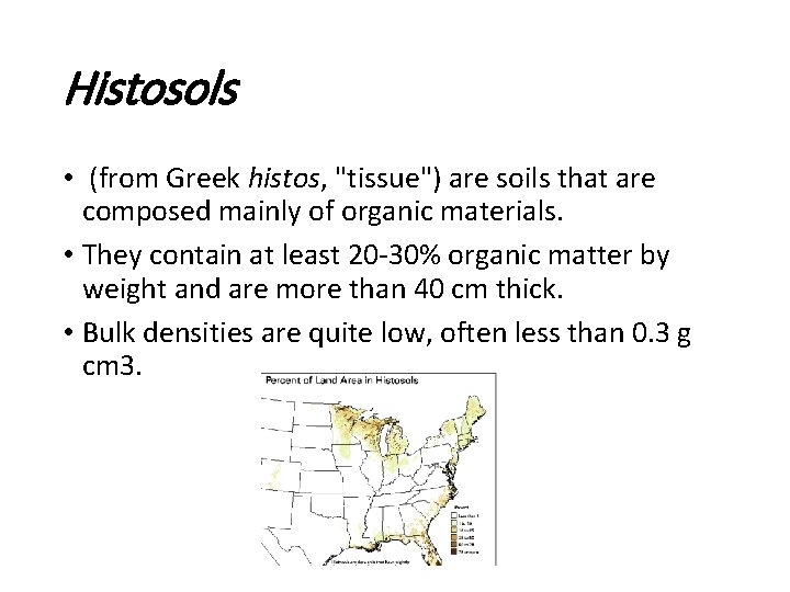 Histosols • (from Greek histos, "tissue") are soils that are composed mainly of organic