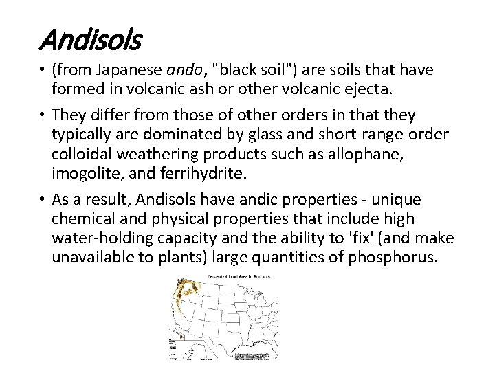 Andisols • (from Japanese ando, "black soil") are soils that have formed in volcanic