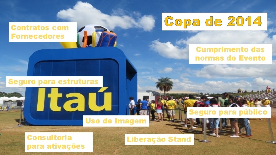 Copa de 2014 Contratos com Fornecedores Cumprimento das normas do Evento Seguro para estruturas