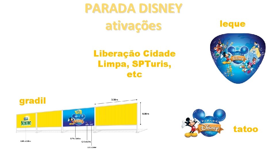 PARADA DISNEY ativações leque Liberação Cidade Limpa, SPTuris, etc gradil tatoo 