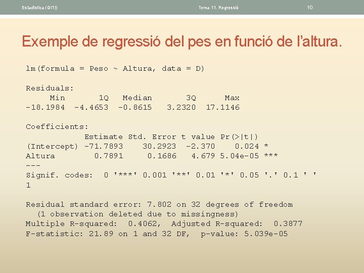 Estadística (GITI) Tema 11. Regressió 10 Exemple de regressió del pes en funció de