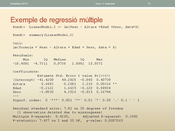 Estadística (GITI) Tema 11. Regressió Exemple de regressió múltiple Rcmdr> Linear. Model. 2 <-