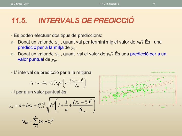 Estadística (GITI) 11. 5. • Tema 11. Regressió INTERVALS DE PREDICCIÓ 8 