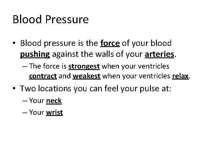 Blood Pressure • Blood pressure is the force of your blood pushing against the