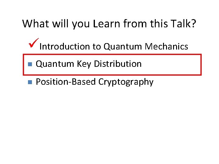 16 What will you Learn from this Talk? Introduction to Quantum Mechanics n Quantum