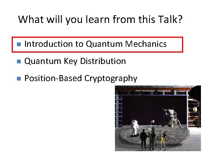 3 What will you learn from this Talk? n Introduction to Quantum Mechanics n
