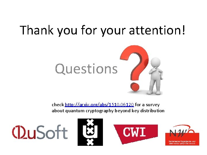 Thank you for your attention! Questions check http: //arxiv. org/abs/1510. 06120 for a survey
