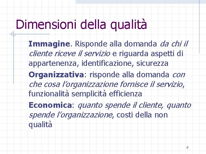 Dimensioni della qualità Immagine. Risponde alla domanda da chi il cliente riceve il servizio