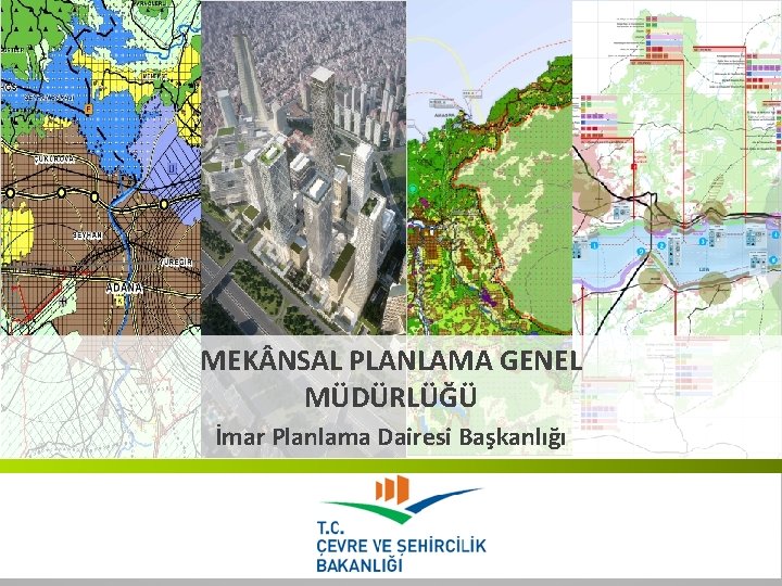 MEK NSAL PLANLAMA GENEL MÜDÜRLÜĞÜ İmar Planlama Dairesi Başkanlığı 