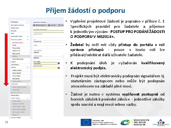 Příjem žádostí o podporu • Vyplnění projektové žádosti je popsáno v příloze č. 1