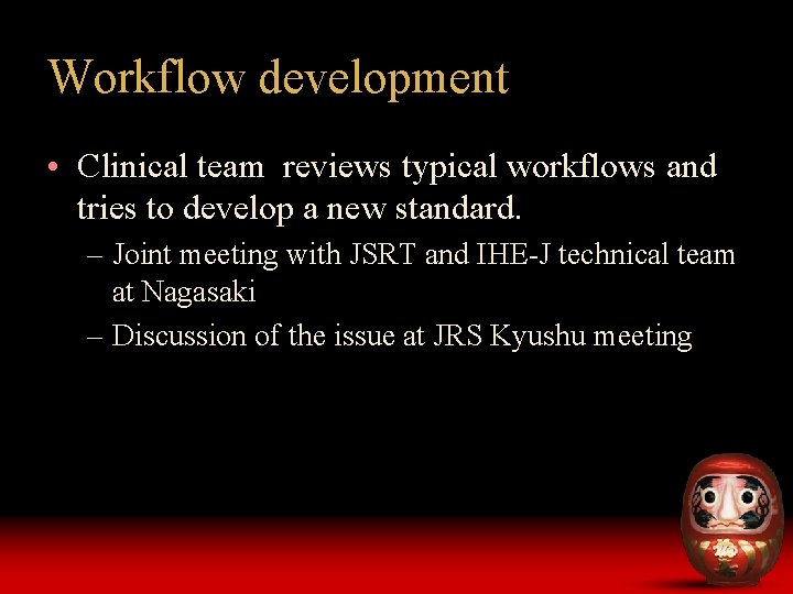 Workflow development • Clinical team reviews typical workflows and tries to develop a new
