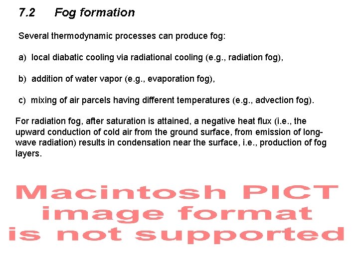 7. 2 Fog formation Several thermodynamic processes can produce fog: a) local diabatic cooling