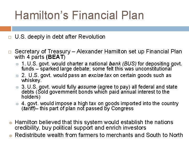 Hamilton’s Financial Plan U. S. deeply in debt after Revolution Secretary of Treasury –