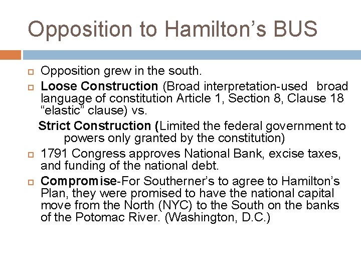 Opposition to Hamilton’s BUS Opposition grew in the south. Loose Construction (Broad interpretation-used broad