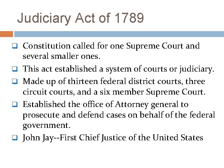 Judiciary Act of 1789 q Constitution called for one Supreme Court and q q