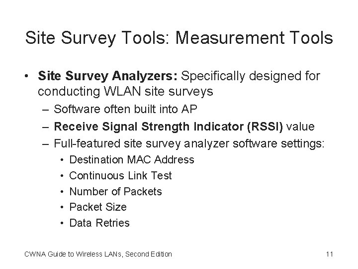 Site Survey Tools: Measurement Tools • Site Survey Analyzers: Specifically designed for conducting WLAN